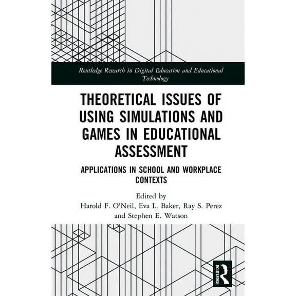 Routledge Research in Digital Education  Theoretical Issues of Using Simulations and Games in Educational Assessment: Applications in School and Workplace Contex, (Hardcover)