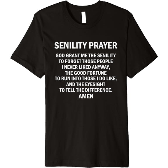 Senility Prayer Funny Senior Citizen Gag Gift T-Shirt