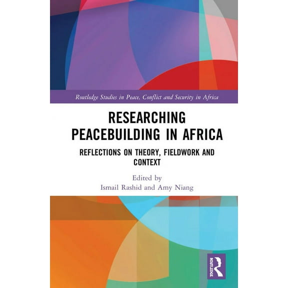 Routledge Studies in Peace, Conflict and Researching Peacebuilding in Africa: Reflections on Theory, Fieldwork and Context, (Hardcover)