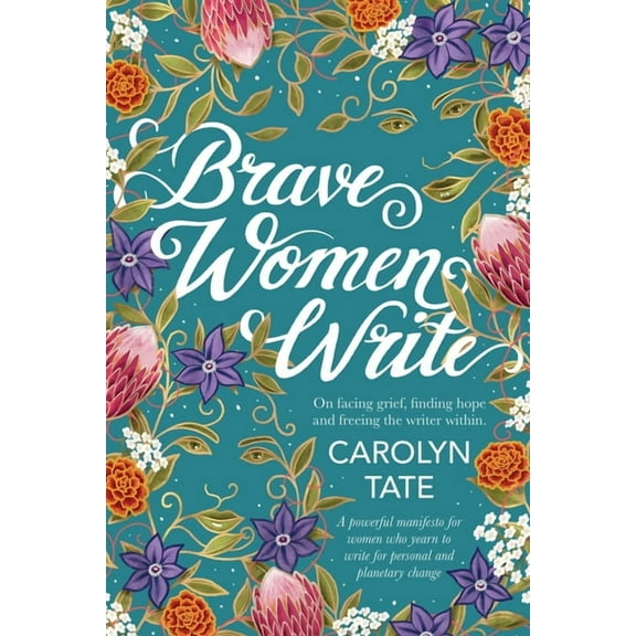 Brave Women Write: On facing grief, finding hope and freeing the writer within., (Paperback)