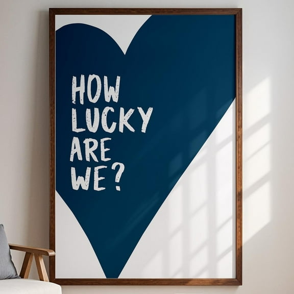 How Lucky Are We Wall Art Print Navy Blue Heart Print Retro Trendy Wall Art Aesthetic Dorm Decor Bedroom Wall Art Quote Wall Art, Modern Wall Decor, 8x12 UNFRAMED