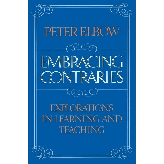 Embracing Contraries: Explorations in Learning and Teaching, (Paperback)