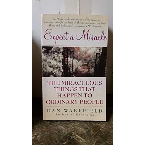 Pre-Owned Expect a Miracle: The Miraculous Things That Happen to Ordinary People (Unknown) 0061013277 9780061013270