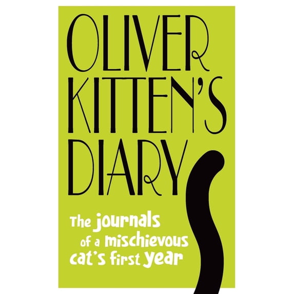Pre-Owned Oliver Kitten's Diary: The Journals of a Mischievous Cat's First Year (Hardcover) 192253935X 9781922539359