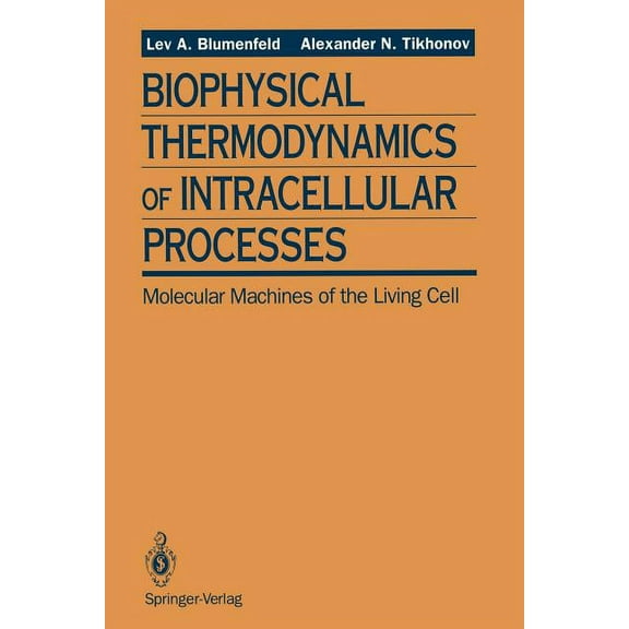 Biophysical Thermodynamics of Intracellular Processes: Molecular Machines of the Living Cell, (Paperback)