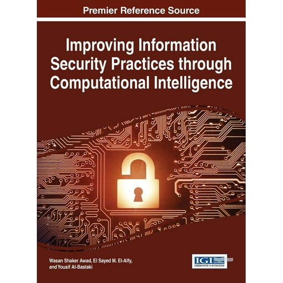Improving Information Security Practices through Computational Intelligence (Hardcover)