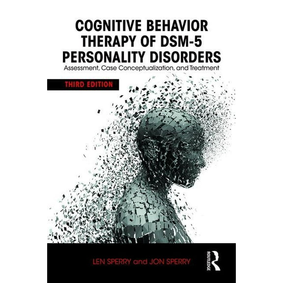Cognitive Behavior Therapy of Dsm-5 Personality Disorders: Assessment, Case Conceptualization, and Treatment, (Paperback)