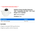 thumbnail image 2 of Radiator Coolant Overflow Expansion Tank - Compatible with 2001 - 2011 Ford Ranger 2.3L 4-Cylinder 2002 2003 2004 2005 2006 2007 2008 2009 2010, 2 of 2