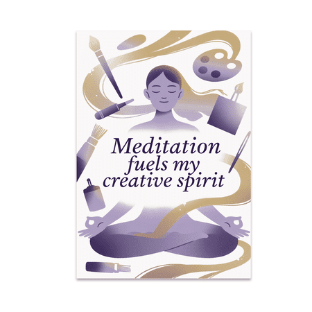 Meditation Fuels My Creative Spirit - Mindfulness Art Enthusiast - 13x19 Poster Print
