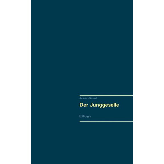 Der Junggeselle: ErzÃ¤hlungen, (Paperback)