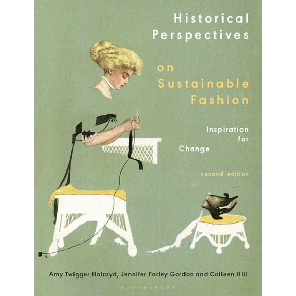 Historical Perspectives on Sustainable Fashion: Inspiration for Change (Hardcover)