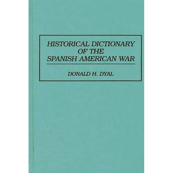 Historical Dictionary of the Spanish American War, (Hardcover)