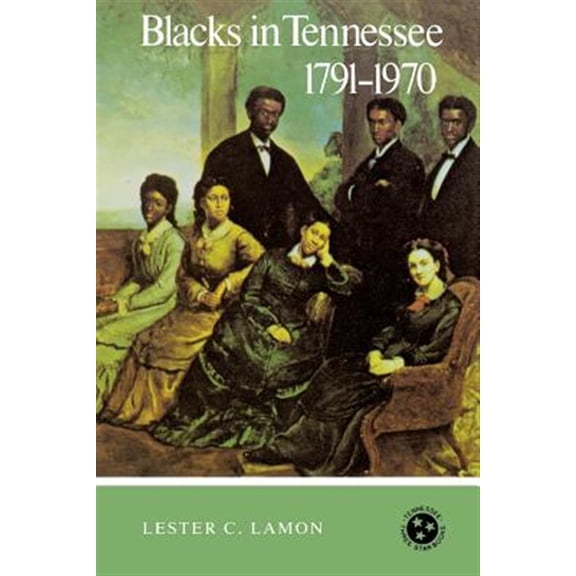 Pre-Owned Tennessee Three Star Books Blacks in Tennessee, 1791-1970: Tennessee Three Star Series, (Paperback)