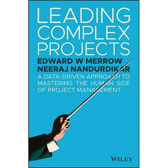 Leading Complex Projects: A Data-Driven Approach to Mastering the Human Side of Project Management, (Hardcover)