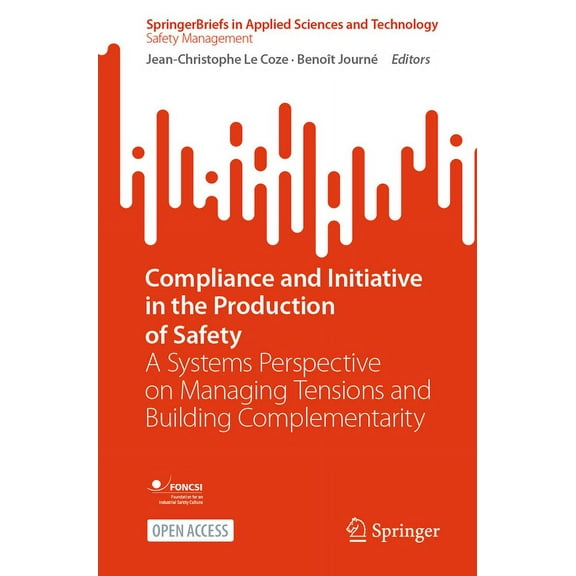 Compliance and Initiative in the Production of Safety: A Systems Perspective on Managing Tensions and Building Complemen, (Paperback)