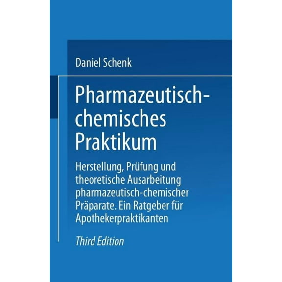 Pharmazeutisch-Chemisches Praktikum: Herstellung, PrÃ¼fung Und Theoretische Ausarbeitung Pharmazeutisch-Chemischer PrÃ¤par, (Paperback)
