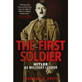 thumbnail image 2 of The First Soldier : Hitler as Military Leader (Hardcover), 2 of 2