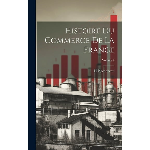 Histoire du commerce de la France; Volume 2 (Hardcover)