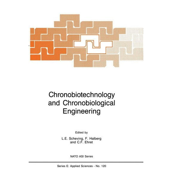 NATO Science Series E: Chronobiotechnology and Chronobiological Engineering, Book 120, (Paperback)