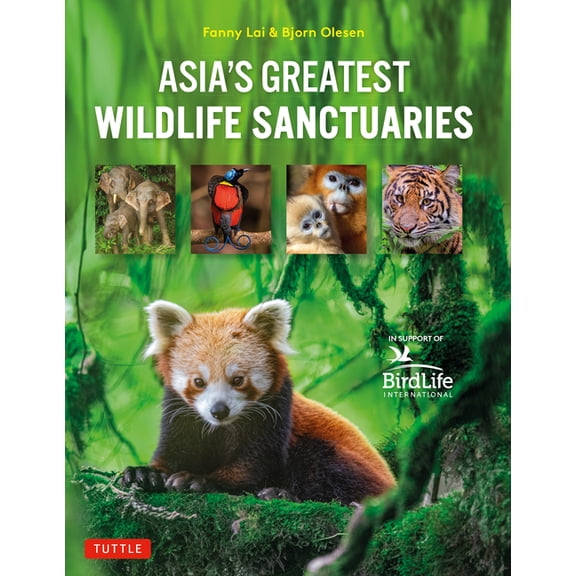 Asia's Greatest Wildlife Sanctuaries: In Support of Birdlife International, (Hardcover)