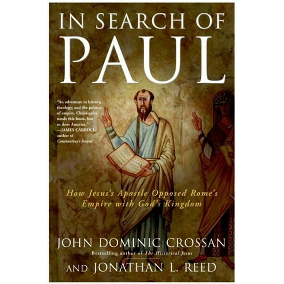In Search of Paul: How Jesus' Apostle Opposed Rome's Empire with God's Kingdom, (Paperback)