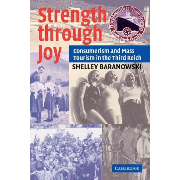 Strength Through Joy: Consumerism and Mass Tourism in the Third Reich, (Paperback)