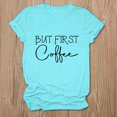 thumbnail image 2 of Trendfront Womens But First Coffee Graphic T Shirt Crewneck Short Sleeve Coffee Lover Letter Print Casual Everyday Tee Tops, 2 of 4