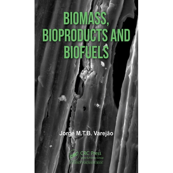 Biomass, Bioproducts and Biofuels, (Hardcover)