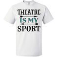thumbnail image 3 of Inktastic Theatre is My Sport Drama Acting T-Shirt, 3 of 5