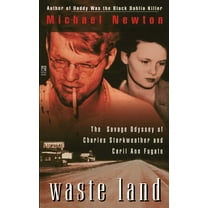 Waste Land : The Savage Odyssey Of Charles Starkweather And Caril Ann Fugate (Paperback)