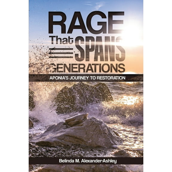 Rage that Spans Generations: Aponia's Journey to Restoration, (Paperback)