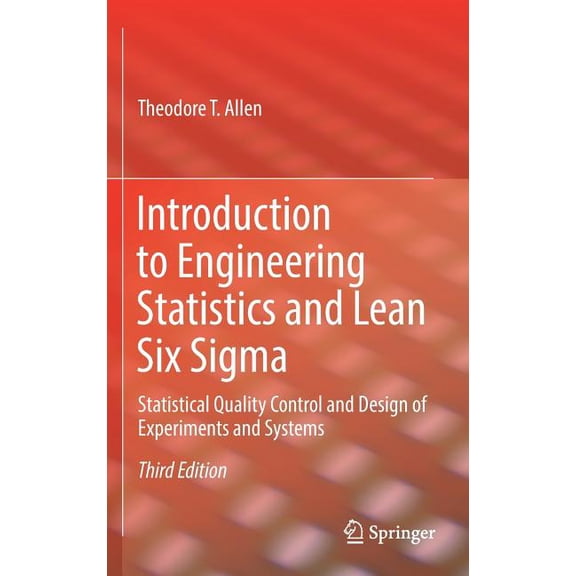 Introduction to Engineering Statistics and Lean Six SIGMA: Statistical Quality Control and Design of Experiments and Sys, (Hardcover)