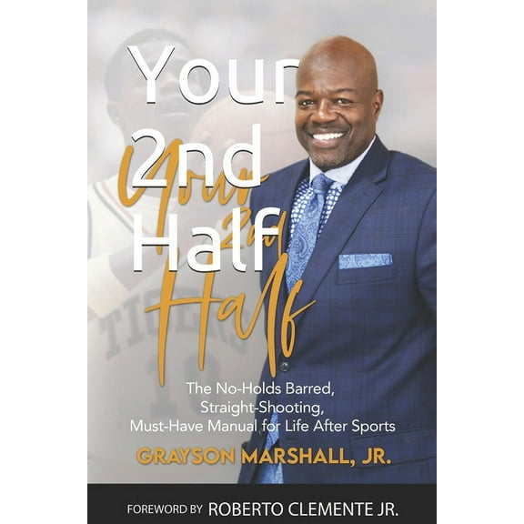 Your 2nd Half: The No-holds Barred, Straight Shooting, Must Have manual for Life after sports, (Paperback)