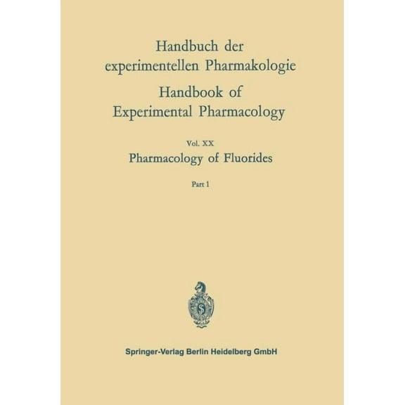 Handbook of Experimental Pharmacology Pharmacology of Fluorides: Part 1, Book 20, (Paperback)