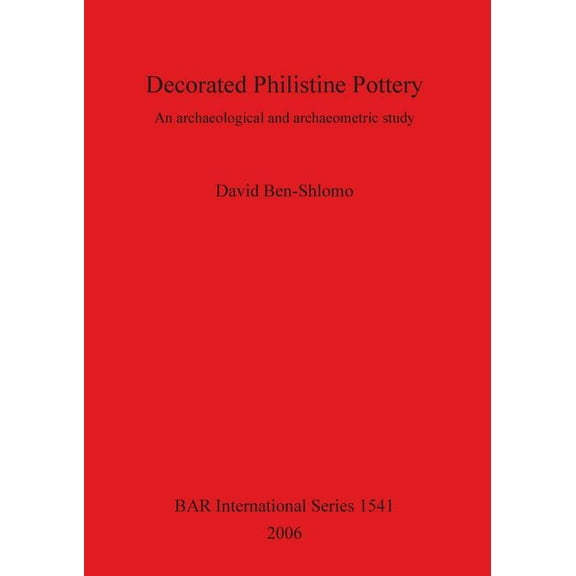 BAR International: Decorated Philistine Pottery: An archaeological and archaeometric study (Paperback)
