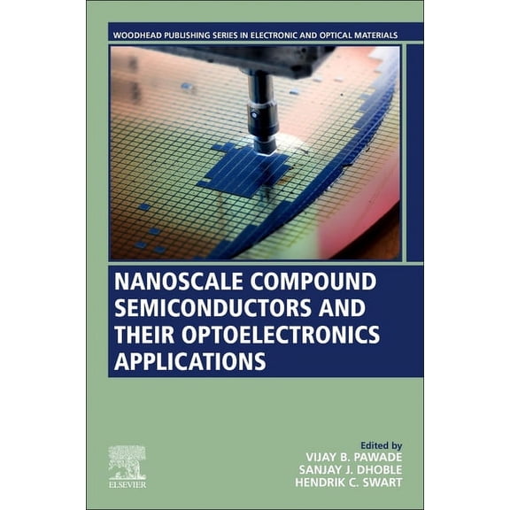 Woodhead Publishing Electronic and Optic Nanoscale Compound Semiconductors and Their Optoelectronics Applications, (Paperback)