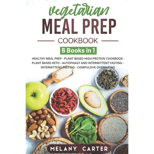 Vegetarian Meal Prep Cookbook 6 BOOKS IN 1 Healthy Meal