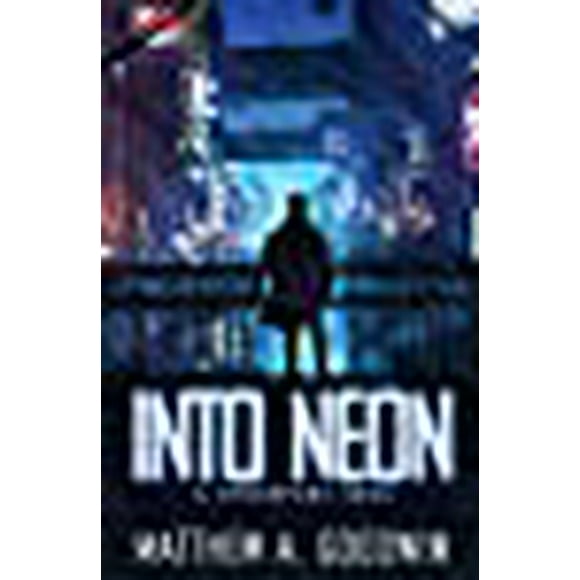 Into Neon: A Cyberpunk Saga