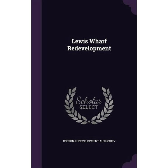 Lewis Wharf Redevelopment (Hardcover)