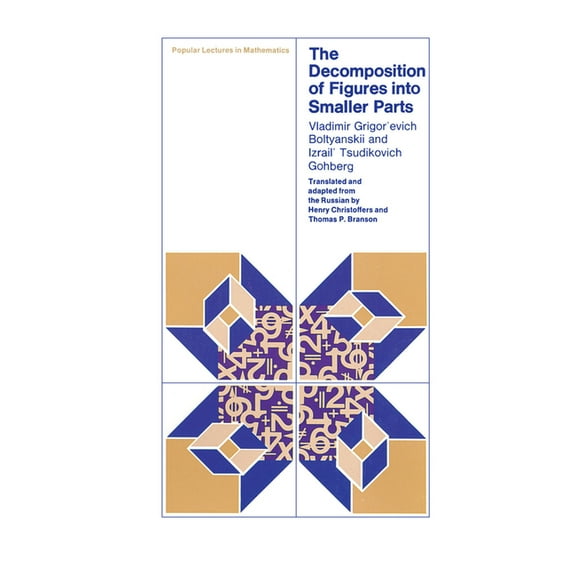 Popular Lectures in Mathematics The Decomposition of Figures Into Smaller Parts, (Paperback)