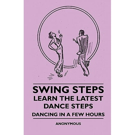 Swing Steps - Learn the Latest Dance Steps - Dancing in a Few