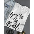 thumbnail image 3 of Inspiration: You're The Best T-Shirt Women -Image by Shutterstock, Female Medium, 3 of 4