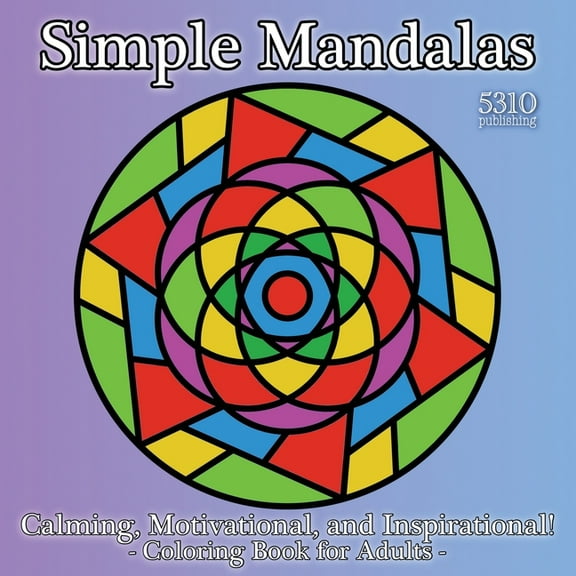 Simple Mandalas: Calming, Motivational, and Inspirational! Coloring Book for Adults, (Paperback)