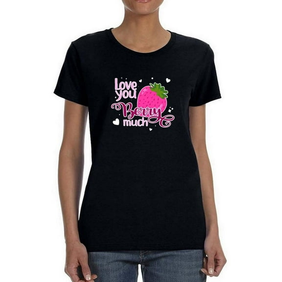 Love You Berry Much T-Shirt Women -Smartprints Designs, Female Large
