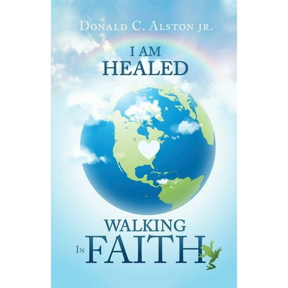 I AM HEALED: WALKING IN FAITH
