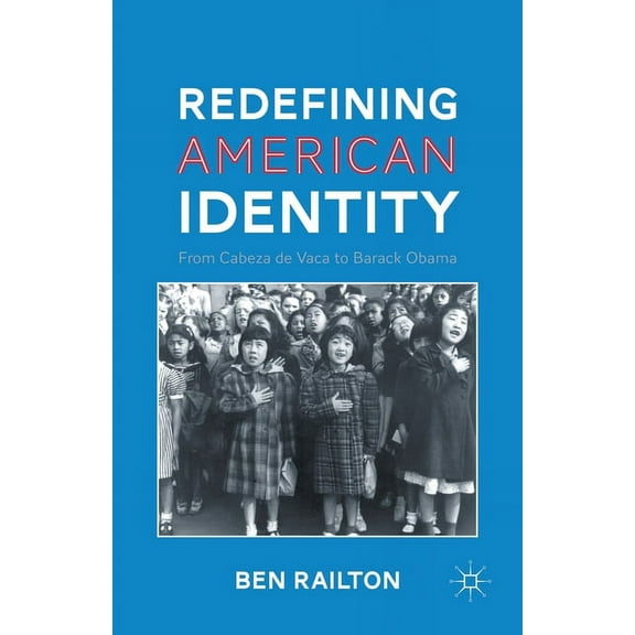 Redefining American Identity: From Cabeza de Vaca to Barack Obama, (Paperback)