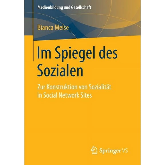 Medienbildung Und Gesellschaft Im Spiegel Des Sozialen: Zur Konstruktion Von Sozialität in Social Network Sites, Book 29, (Paperback)