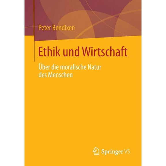 Ethik Und Wirtschaft: Über Die Moralische Natur Des Menschen, (Paperback)