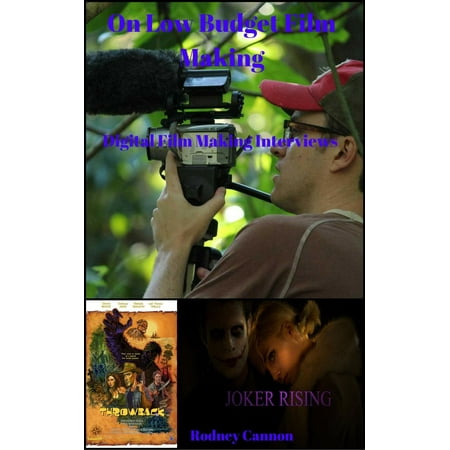 Low Budget Film - On Low Budget Film Making,Digital Film Making Interviews - eBook