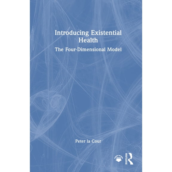 Introducing Existential Health: The Four-Dimensional Model, (Hardcover)